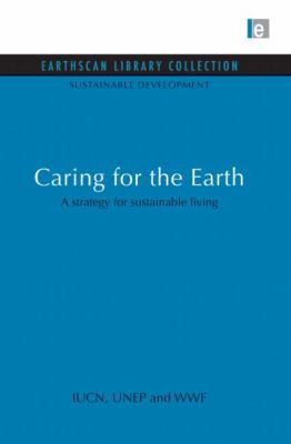 Caring for the Earth : A Strategy for Sustainable Living