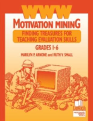 WWW Motivation Mining : Finding Treasures for Teaching Evaluation Skills, Grades 1-6