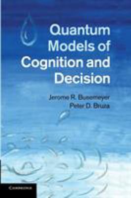 Quantum Models of Cognition and Decision