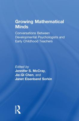 Growing Mathematical Minds : Conversations Between Developmental Psychologists and Early Childhood Teachers