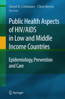 Public Health Aspects of HIV/AIDS in Low and Middle Income Countries : Epidemiology, Prevention and Care