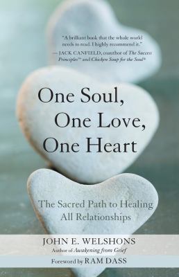 One Soul, One Love, One Heart : The Sacred Path to Healing All Relationships