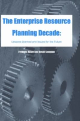 The Enterprise Resource Planning Decade : Lessons Learned and Issues for the Future