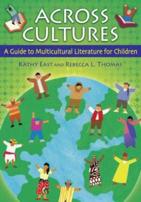 Across Cultures : A Guide to Multicultural Literature for Children