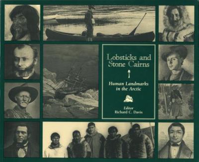 Lobsticks and Stone Cairns : Human Landmarks in the Arctic