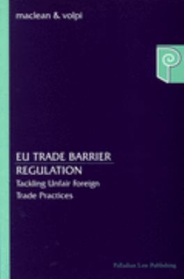 EU Trade Barrier Regulation : Tackling Unfair Foreign Trade Practices