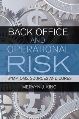 Back Office and Operational Risk : Symptoms, Sources and Cures
