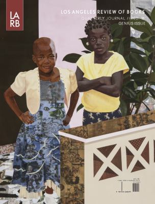 Los Angeles Review of Books Quarterly Journal : Spring 2018: Genius Issue, No. 18: Genius, No. 18