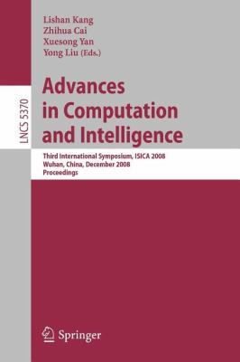 Advances in Computation and Intelligence : Third International Symposium on Intelligence Computation and Applications, ISICA 2008 Wuhan, China, December 19-21, 2008 Proceedings