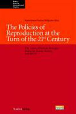 The Policies of Reproduction at the Turn of the 21st Century : The Cases of Finland, Portugal, Romania, Russia, Austria, and the Us