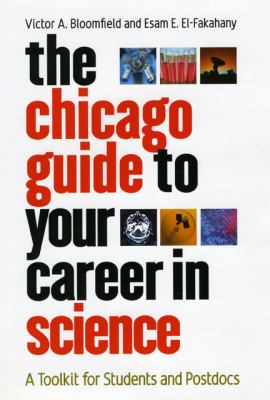 The Chicago Guide to Your Career in Science : A Toolkit for Students and Postdocs