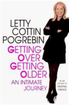 Getting over Getting Older : An Intimate Journey