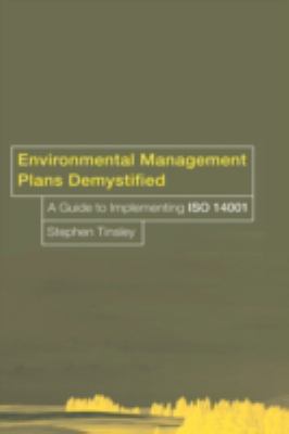 Environmental Management Plans Demystified : A Guide to ISO 14001