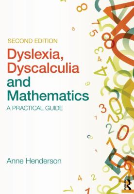 Dyslexia, Dyscalculia and Mathematics : A Practical Guide
