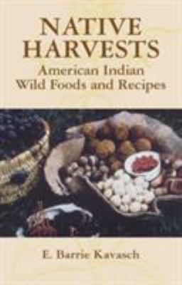 Native Harvests : American Indian Wild Foods and Recipes