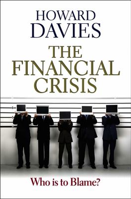 The Financial Crisis : Who Is to Blame?