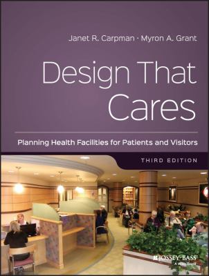 Design That Cares : Planning Health Facilities for Patients and Visitors