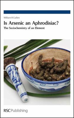 Is Arsenic an Aphrodisiac? : The Sociochemistry of an Element