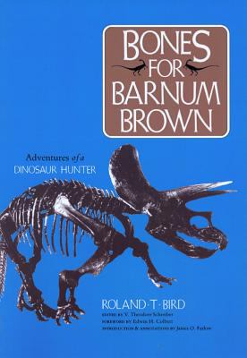 Bones for Barnum Brown : Adventures of a Dinosaur Hunter