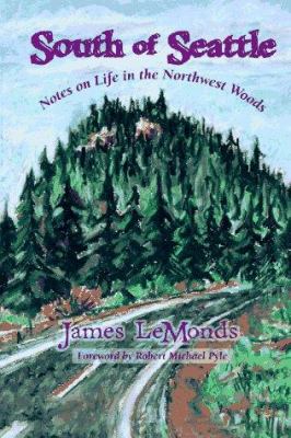 South of Seattle : Notes on Life in the Northwest Woods