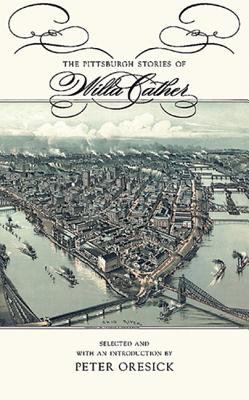 The Pittsburgh Stories of Willa Cather