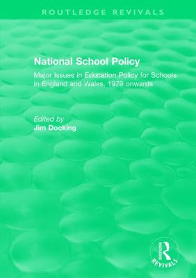 National School Policy (1996) : Major Issues in Education Policy for Schools in England and Wales, 1979 Onwards