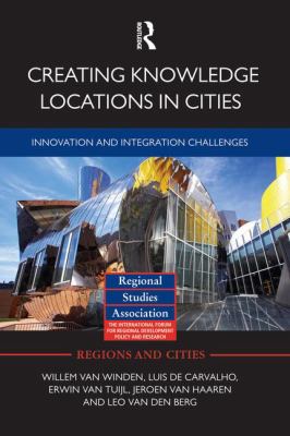 Creating Knowledge Locations in Cities : Innovation and Integration Challenges