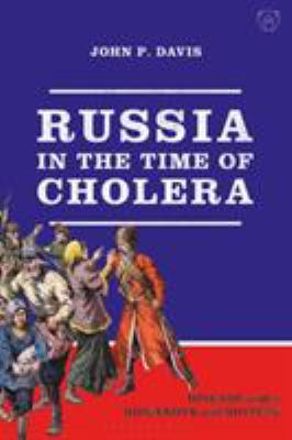 Russia in the Time of Cholera : Disease under Romanovs and Soviets