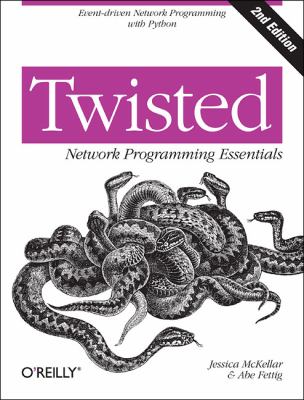 Twisted Network Programming Essentials : Event-Driven Network Programming with Python