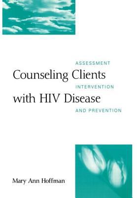 Counseling Clients with HIV Disease : Assessment, Intervention, and Prevention
