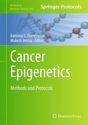 Cancer Epigenetics : Methods and Protocols