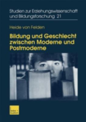 Bildung und Geschlecht Zwischen Moderne und Postmoderne : Zur Verknüpfung Von Bildungs-, Biographie- und Genderforschung