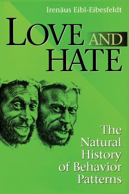 Love and Hate : The Natural History of Behavior Patterns