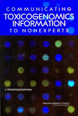 Communicating Toxicogenomics Information to Nonexperts : A Workshop Summary