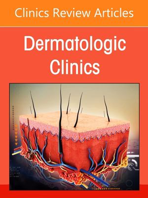 Pediatric Dermatology, an Issue of Dermatologic Clinics