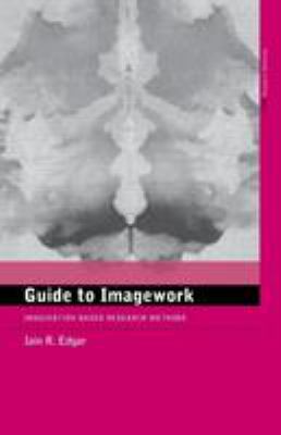 A Guide to Imagework : Imagination-Based Research Methods