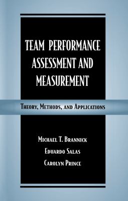 Team Peformance Assessment and Measurement : Theory, Methods, and Applications