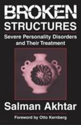 Broken Structures : Severe Personality Disorders and Their Treatment