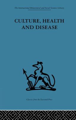Culture, Health and Disease : Social and Cultural Influences on Health Programmes in Developing Countries