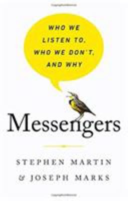 Messengers : Who We Listen to, Who We Don't, and Why