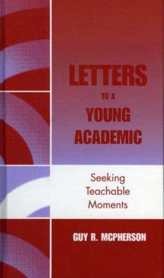 Letters to a Young Academic : Seeking Teachable Moments