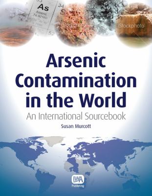 Arsenic Contamination in the World : An International Sourcebook