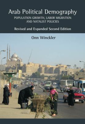 Arab Political Demography : Population Growth, Labor Migration and Natalist Policies