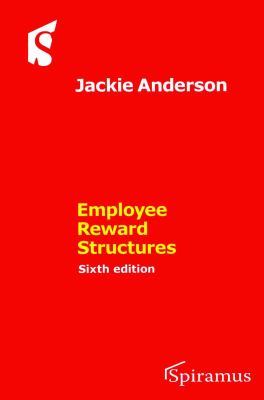 Employee Reward Structures : (Sixth Edition)