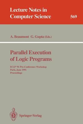 Parallel Execution of Logic Programs : ICLP '91 Pre-Conference Workshop, Paris, June 24, 1991 Proceedings