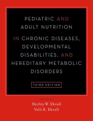 Pediatric and Adult Nutrition in Chronic Diseases, Developmental Disabilities, and Hereditary Metabolic Disorders : Prevention, Assessment, and Treatment