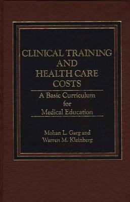 Clinical Training and Health Care Costs : A Basic Curriculum for Medical Education