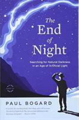 The End of Night : Searching for Natural Darkness in an Age of Artificial Light