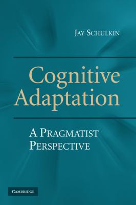 Cognitive Adaptation : A Pragmatist Perspective