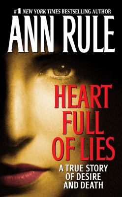 Heart Full of Lies : A True Story of Desire and Death